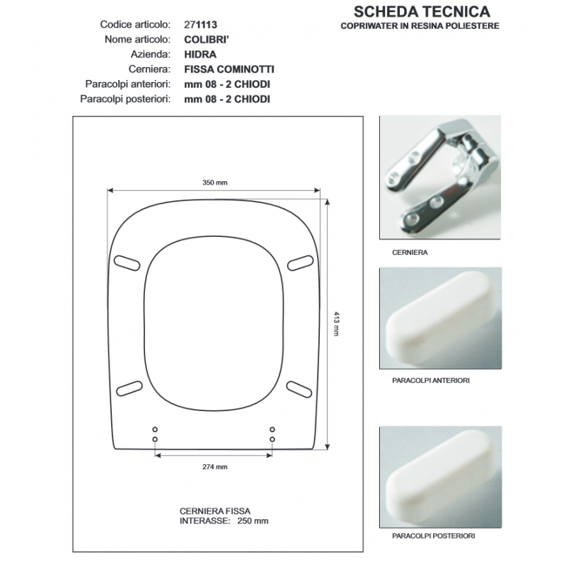Copriwater Hidra COLIBRI'  BIANCO Cerniera Cromo-Sedile-Asse Wc